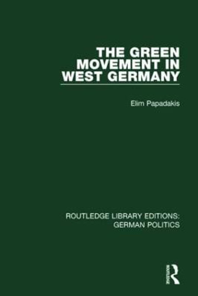 The Green Movement in West Germany by Elim Papadakis