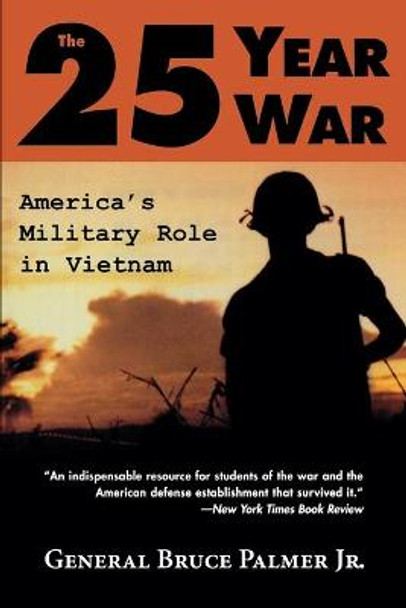 The 25-Year War: America's Military Role in Vietnam by Bruce Palmer