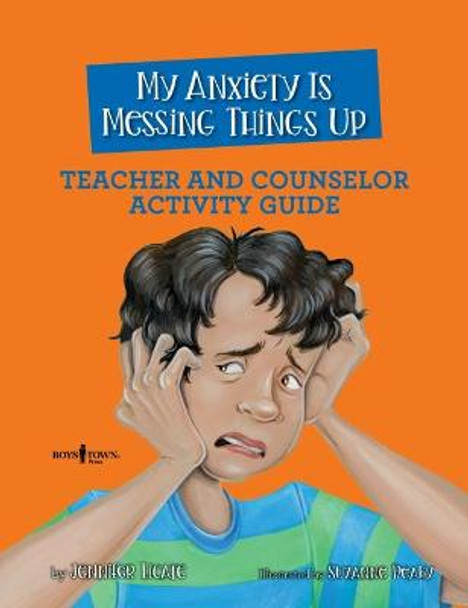 My Anxiety Is Messing Things Up Teacher and Counselor Activity Guide by Jennifer Licate