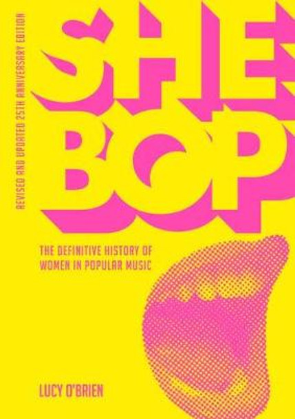 She Bop: The Definitive History of Women in Popular Music by Lucy O'Brien