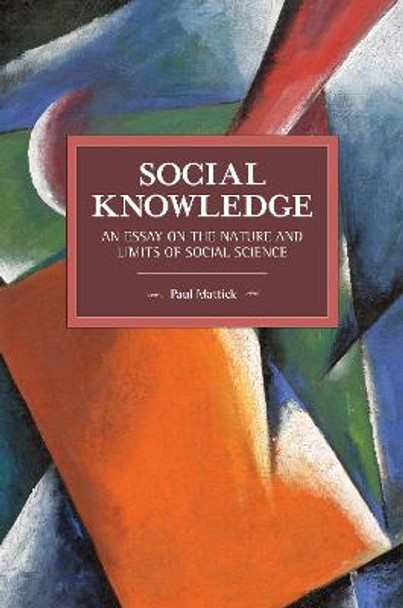 Social Knowledge: An Essay on the Nature and Limits of Social Science by Paul Mattick