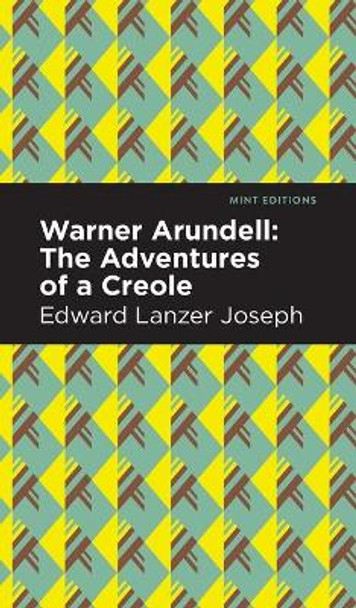 Warner Arundell: The Adventures of a Creole by Edward Lanzer Joseph