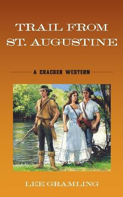 Trail from St. Augustine: A Cracker Western by Lee Gramling