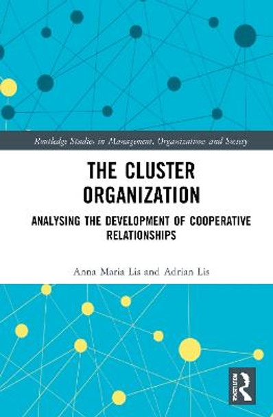 The Cluster Organization: Analyzing the Development of Cooperative Relationships by Anna Maria Lis