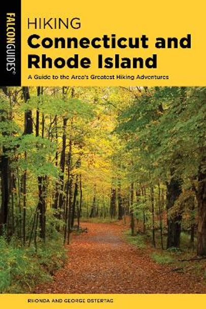 Hiking Connecticut and Rhode Island: A Guide to the Area's Greatest Hiking Adventures by Rhonda and George Ostertag