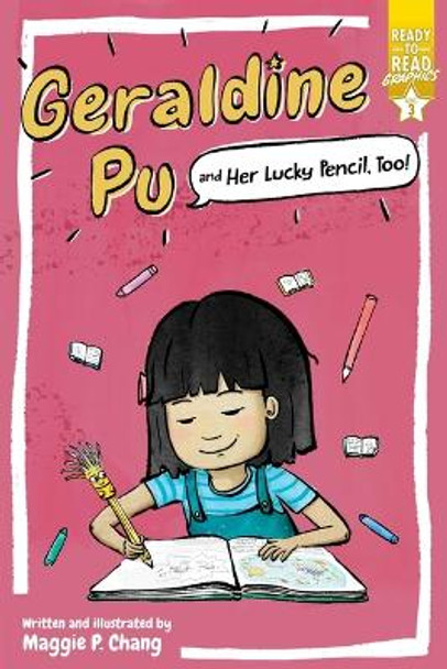 Geraldine Pu and Her Lucky Pencil, Too!: Ready-To-Read Graphics Level 3 by Maggie P Chang