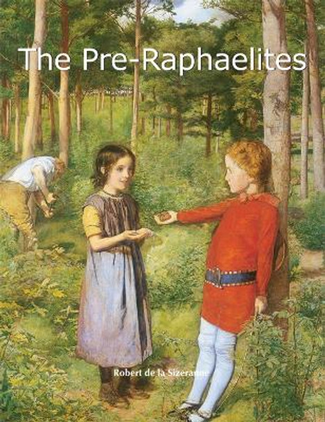 The Pre-Raphaelites by Robert de la Sizeranne