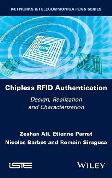 Chipless RFID Authentication: Design, Realization and Characterization by Zeshan Ali