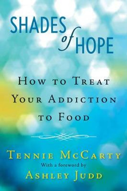 Shades of Hope: How to Treat Your Addiction to Food by Tennie McCarty