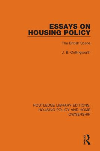 Essays on Housing Policy: The British Scene by J. B. Cullingworth