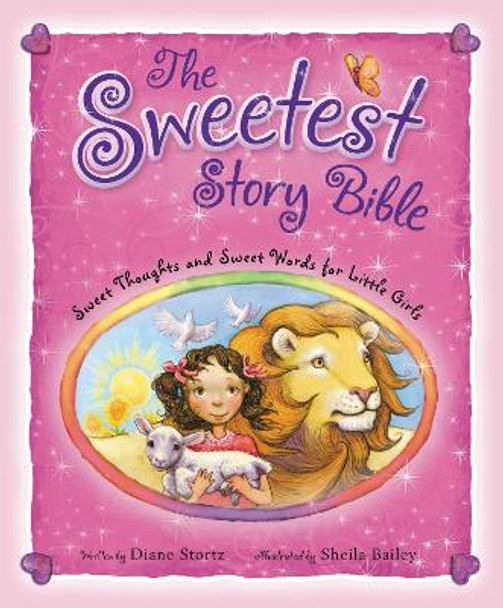 The Sweetest Story Bible: Sweet Thoughts and Sweet Words for Little Girls by Diane Stortz