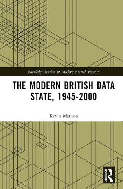 The Modern British Data State, 1945-2000 by Kevin Manton