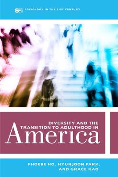 Diversity and the Transition to Adulthood in America by Phoebe Ho