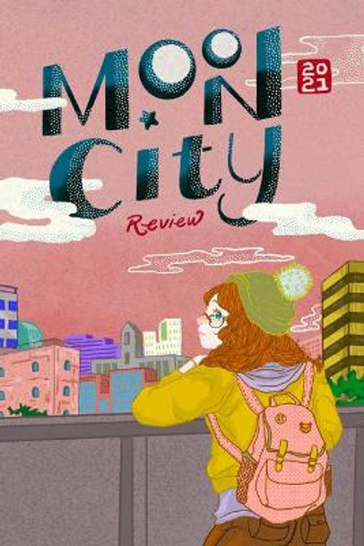 Moon City Review 2021: A Literary Anthology by Michael Czyzniejewski