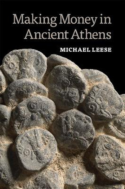 Making Money in Ancient Athens by Michael Leese