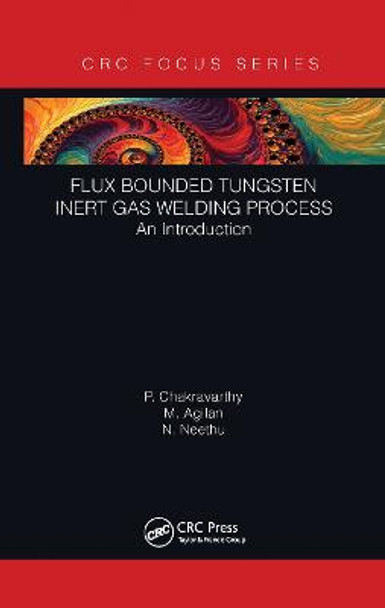 Flux Bounded Tungsten Inert Gas Welding Process: An Introduction by P Chakravarthy