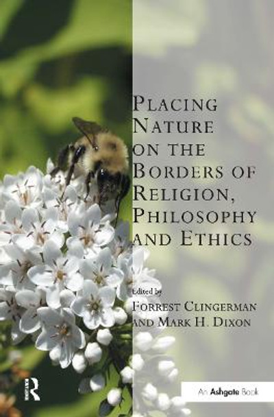 Placing Nature on the Borders of Religion, Philosophy and Ethics by Forrest Clingerman