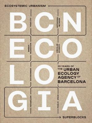 BCNecologia: 20 Years of the Urban Ecology Agency of Barcelona Janet Sanz 9786079489878