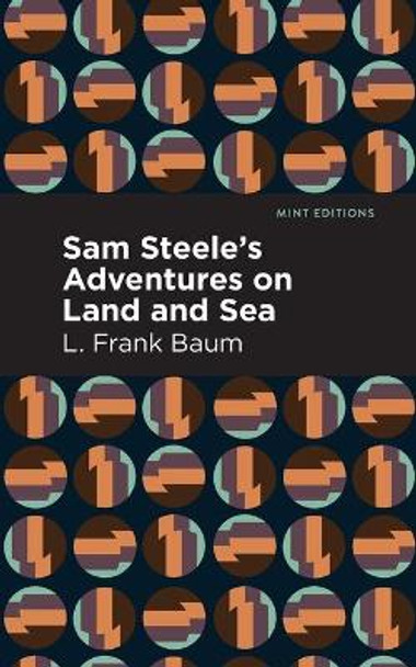 Sam Steele's Adventures on Land and Sea by L. Frank Baum