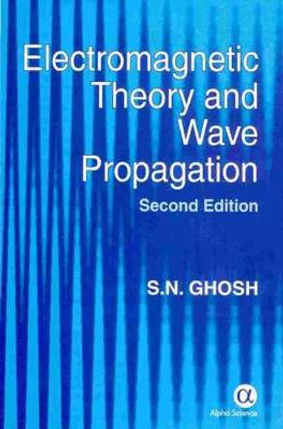 Electromagnetic Theory and Wave Propagation by S. N. Ghosh