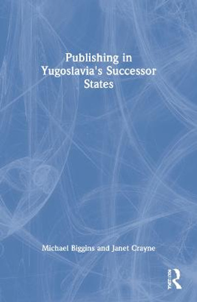 Publishing in Yugoslavia's Successor States by Michael Biggins