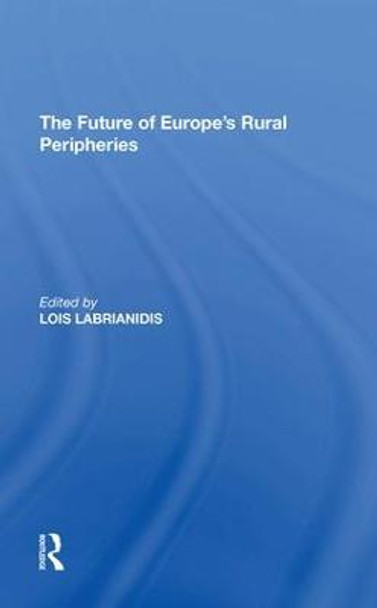 The Future of Europe's Rural Peripheries by Lois Labrianidis