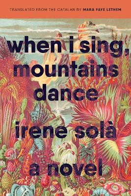 When I Sing, Mountains Dance by Irene Sola