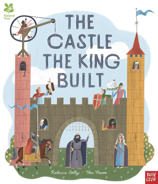 National Trust: The Castle the King Built by Rebecca Colby