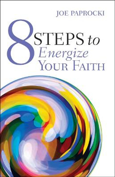 8 Steps to Energize Your Faith by Joe Paprocki