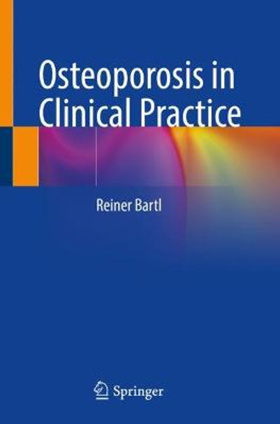 Osteoporosis in Clinical Practice by Reiner Bartl