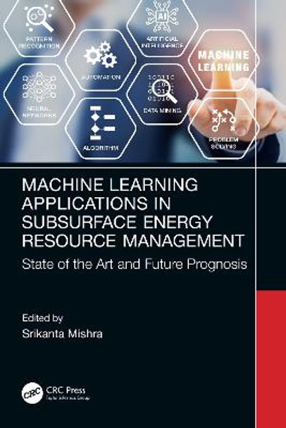 Machine Learning Applications in Subsurface Energy Resource Management: State of the Art and Future Prognosis by Srikanta Mishra