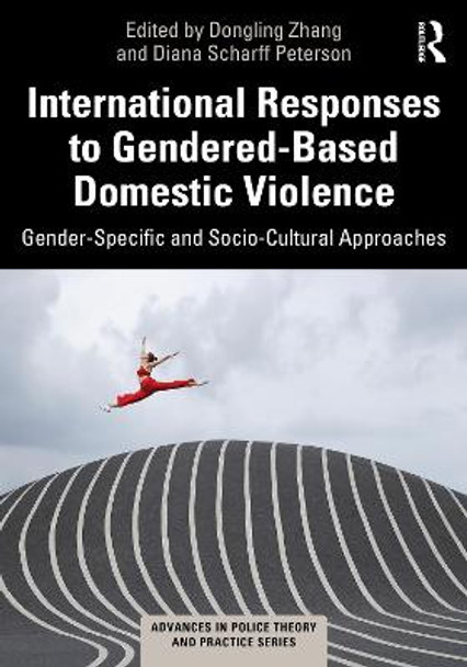 International Responses to Gendered-Based Domestic Violence: Gender-Specific and Socio-Cultural Approaches by Dongling Zhang