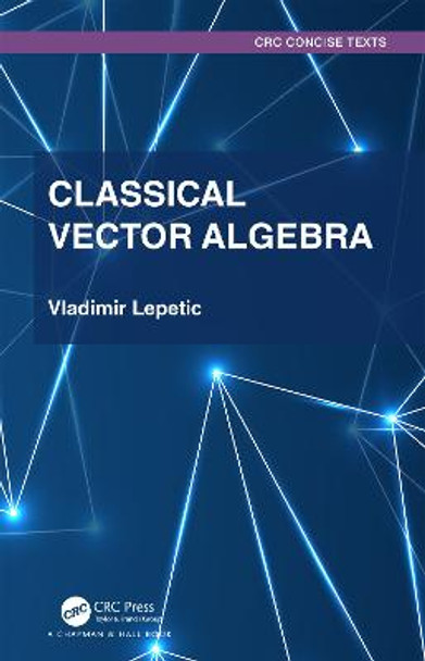 Classical Vector Algebra by Vladimir Lepetic