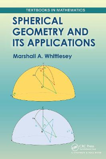 Spherical Geometry and Its Applications by Marshall Whittlesey