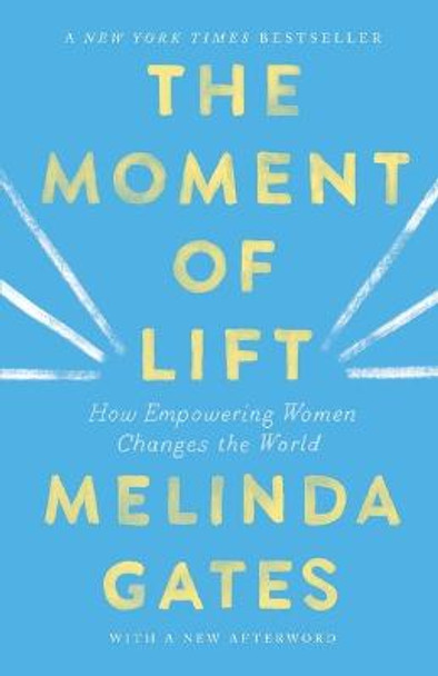 The Moment of Lift: How Empowering Women Changes the World by Melinda Gates