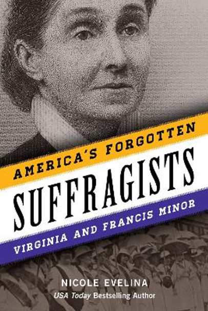 America's Forgotten Suffragists: Virginia and Francis Minor by Nicole Evelina