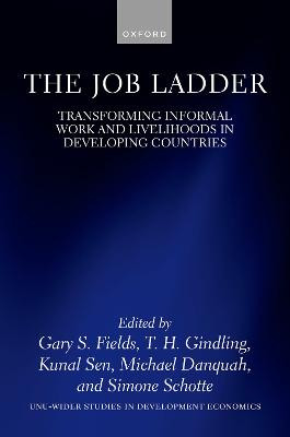 The Job Ladder: Transforming Informal Work and Livelihoods in Developing Countries by Gary S. Fields