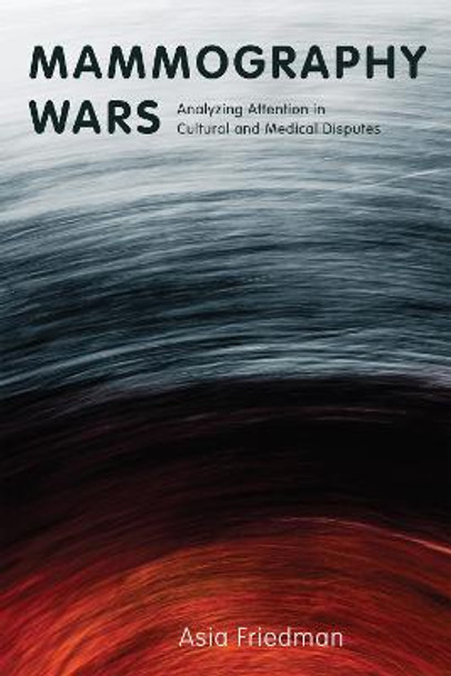 Mammography Wars: Analyzing Attention in Cultural and Medical Disputes by Asia Friedman