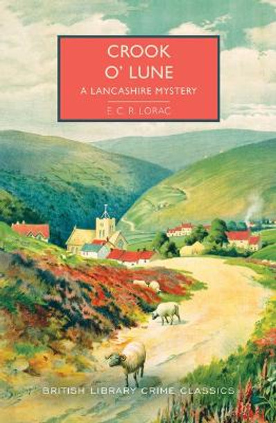 Crook O' Lune: A Lancashire Mystery by E C R Lorac