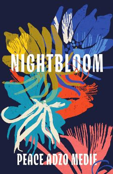 Nightbloom: From the author of His Only Wife by Peace Adzo Medie