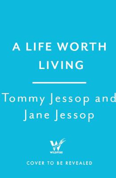 A Life Worth Living: Acting, Activism and Everything Else by Tommy Jessop