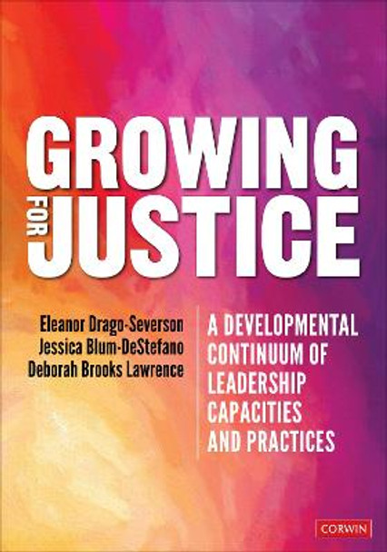 Growing for Justice: A Developmental Continuum of Leadership Capacities and Practices by Eleanor Drago-Severson