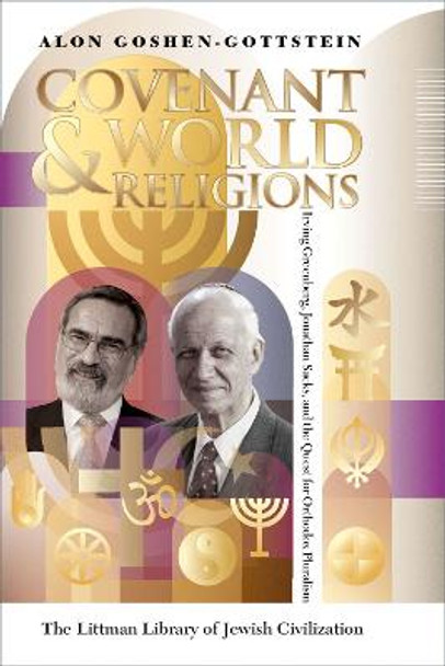 Covenant and World Religions: Irving Greenberg, Jonathan Sacks, and the Quest for Orthodox Pluralism by Alon Goshen-Gottstein