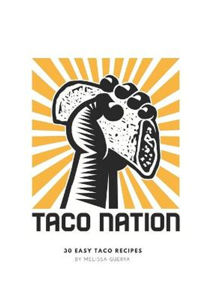 Taco Nation: 30 Easy Taco Recipes by Melissa Guerra