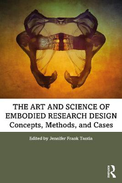 The Art and Science of Embodied Research Design: Concepts, Methods and Cases by Jennifer Frank Tantia