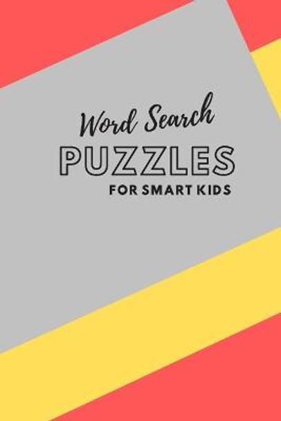 Search Word Puzzles for Smart Kids: 40 Puzzles with nice vocabulary for kids to get familiar with words. from 9 to 12 years old. by Folkmar Diarf