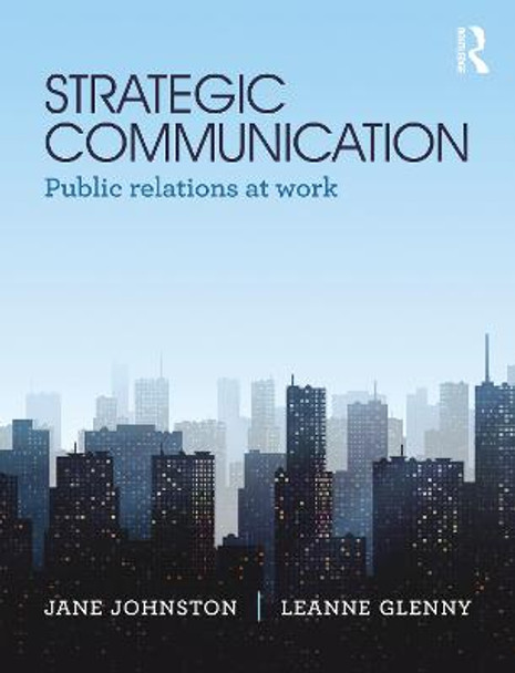 Strategic Communication: Public relations at work by Jane Johnston