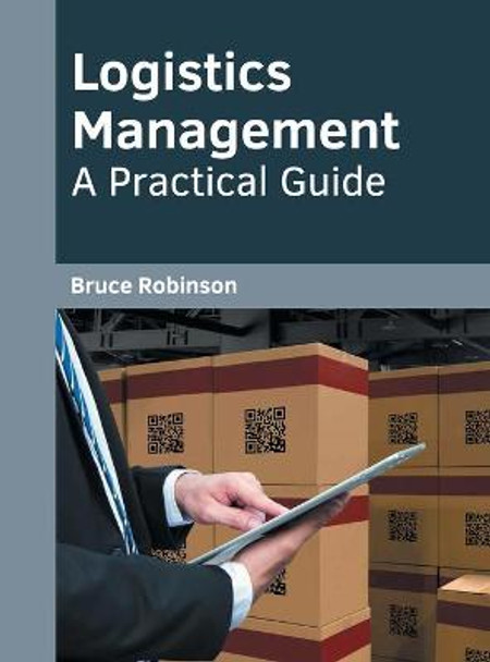 Logistics Management: A Practical Guide by Bruce Robinson