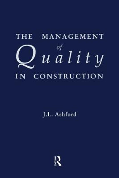 The Management of Quality in Construction by J.L. Ashford