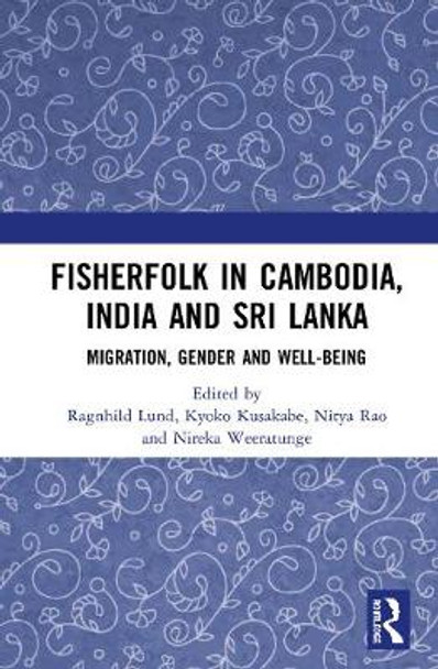 Fisherfolk in Cambodia, India and Sri Lanka: Migration, Gender and Well-being by Ragnhild Lund
